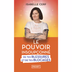 ISBN Le Pouvoir insoupçonné de tes blessures et de tes blocages : Le livre de Isabelle Cerf, Santé, esprit et corps, 224 page ...
