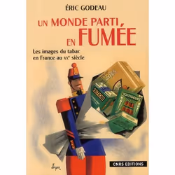 ISBN Un Monde Parti En Fumee. Les Images Du Tabac En France Au Xxe Siecle, histoire, Français, Livre broché