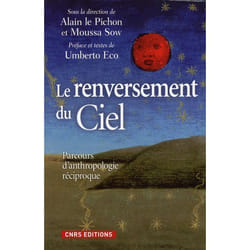 Le renversement du ciel - parcours d'anthropologie réciproque