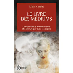 Le livre des médiums - Comprendre le monde invisible et communiquer avec les esprits (Broché)