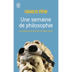 Une semaine de philosophie - les bases de la philo en 7 jours