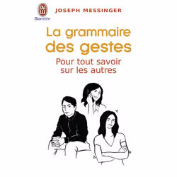 ISBN La grammaire des gestes, Joseph Messinger, Santé, esprit et corps, Français, 384 pages