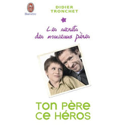 Ton père, ce héros - Les secrets des nouveaux pères (Poche)