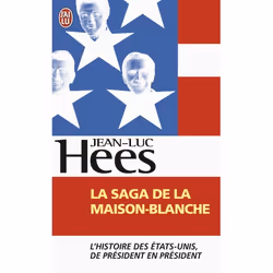 ISBN La saga de la Maison-Blanche, Jean-Luc Hees, Français, 418 pages