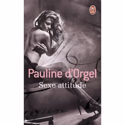 ISBN Sexe attitude, Pauline D'Orgel, Français, 160 pages