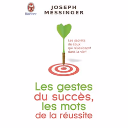 ISBN Les gestes du succès, les mots de la réussite, Joseph Messinger, Santé, esprit et corps, Français, 384 pages