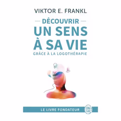 ISBN Découvrir un sens à sa vie grâce à la logothérapie, Viktor E. Frankl, Santé, esprit et corps, Anglais, 224 pages