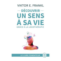 Découvrir un sens à sa vie grâce à la logothérapie - Le témoignage et les leçons de vie d'un grand homme (Poche)