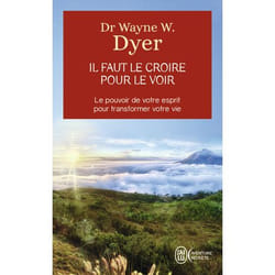 Il faut le croire pour le voir - La voie de votre transformation personnelle (Broché)