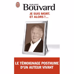 ISBN Je suis mort... et alors ?, Philippe Bouvard, Récit (histoire), Français, 192 pages