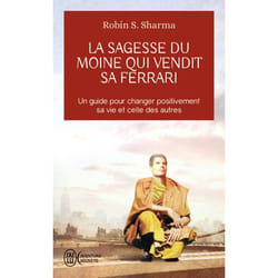 La sagesse du moine qui vendit sa Ferrari - Les huit rituels des leaders visionnaires (Poche)
