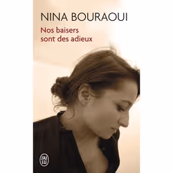 ISBN Nos baisers sont des adieux, Nina Bouraoui, Français, 160 pages