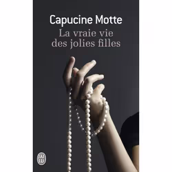 ISBN La vraie vie des jolies filles, Capucine Motte, Français, 288 pages
