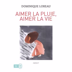 ISBN Aimer la pluie, aimer la vie, Dominique Loreau, Santé, esprit et corps, Français, 192 pages