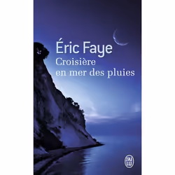 ISBN Croisière en mer des pluies, Éric Faye, Français, 224 pages