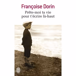 ISBN Prête-moi ta vie pour t'écrire là-haut, Françoise Dorin, Français, 320 pages