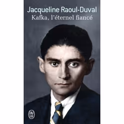 ISBN Kafka, l'éternel fiancé, Jacqueline Raoul-Duval, Français, 256 pages