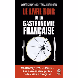 ISBN Le livre noir de la gastronomie française, Aymeric Mantoux, Français, 352 pages