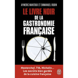 Le livre noir de la gastronomie française