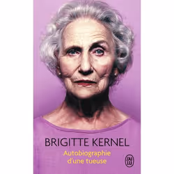 ISBN Autobiographie d'une tueuse, Brigitte Kernel, biographie, Français, 288 pages