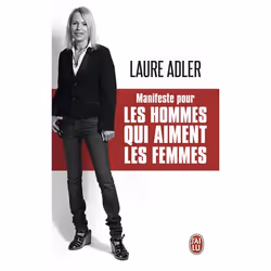 ISBN Manifeste pour les hommes qui aiment les femmes, Laure Adler, Essai, Français, 256 pages