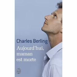 ISBN Aujourd'hui, maman est morte, Charles Berling, Récit (histoire), Français, 176 pages