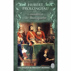 ISBN L'assassin de Bonaparte, Hubert Prolongeau, Romance, Français, 320 pages