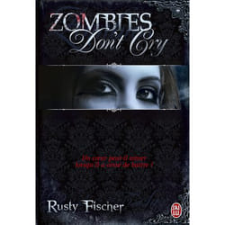 Zombies don't cry - UN COEUR PEUT-IL AIMER LORSQU'IL A CESSE DE BATTRE ? (Jeunesse)