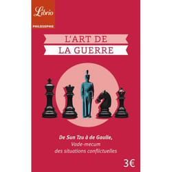L'art de la guerre - de Sun Tzu à de Gaulle, vade-mecum des situations conflictuelles