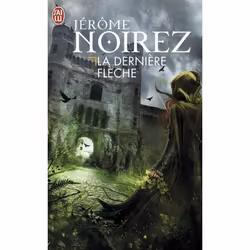 ISBN La dernière flèche, Jérôme Noirez, Fantaisie, Français, 320 pages