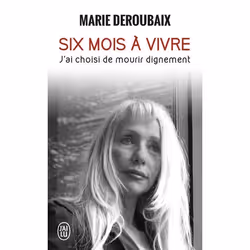 ISBN Six mois à vivre, Marie Deroubaix, Récit (histoire), Français, 144 pages