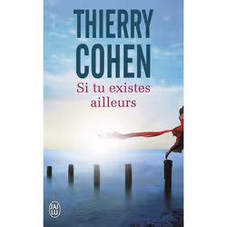 ISBN Si tu existes ailleurs, Thierry Cohen, Français, 384 pages