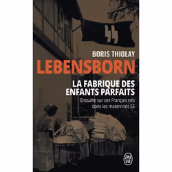 ISBN Lebensborn : la fabrique des enfants parfaits, Boris Thiolay, Français, 320 pages