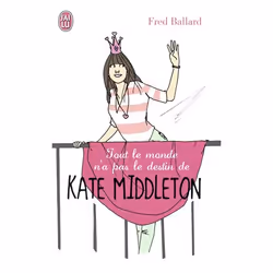 ISBN Tout le monde n'a pas le destin de Kate Middleton, Fred Ballard, Humoristique, Français, 288 pages