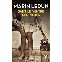 ISBN Dans le ventre des mères, Marin Ledun, Français, 480 pages
