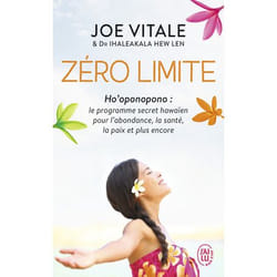 Zéro limite - Ho'oponopono : le programme secret hawaïen pour l'abondance, la santé, la paix et plus encore (Poche)