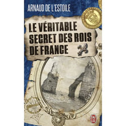 Le véritable secret des rois de France (Poche)
