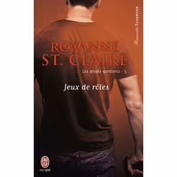ISBN Les Anges gardiens - 3 : Jeux de rôles, Roxanne St. Claire, 480 pages