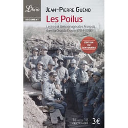Les Poilus, lettres et carnets de Français dans la Grande Guerre (1914-1918)