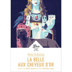 La Belle aux cheveux d'or - suivi du Nain jaune et de L'Oiseau bleu (Poche)