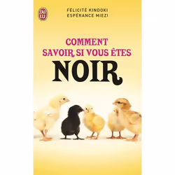 ISBN Comment savoir si vous êtes noir ?, Félicité Kindoki, Humoristique, Français, 160 pages