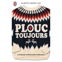 Plouc toujours - Le pire des expressions françaises (Poche)