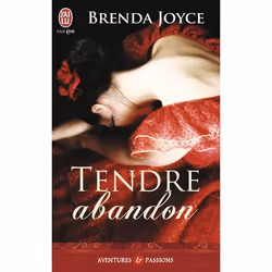 ISBN Tendre abandon, Brenda Joyce, Aventure, Français, 320 pages