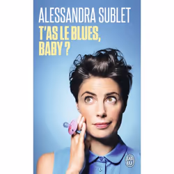 ISBN T'as le blues, baby ?, Alessandra Sublet, Récit (histoire), Français, 192 pages