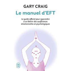 Le manuel d'EFT - Le guide officiel pour apprendre à se libérer des souffrances émotionnelles et psychologiques (Broché)