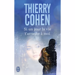 ISBN Si un jour la vie t'arrache à moi, Thierry Cohen, Français, 384 pages