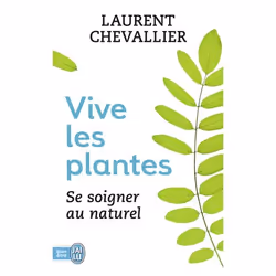 ISBN Vive les plantes, Laurent Chevallier, Santé, esprit et corps, Français, 384 pages