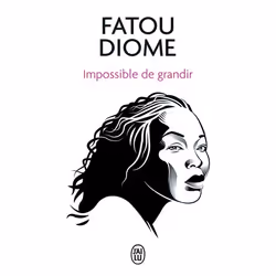 ISBN Impossible de grandir, Fatou Diome, Français, 512 pages