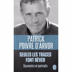 ISBN Seules les traces font rêver, Patrick Poivre d'Arvor, biographie, Français, 416 pages