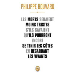 Les morts seraient moins tristes s'ils savaient qu'ils pourront encore se tenir les côtes en regardant les vivants (Poche)